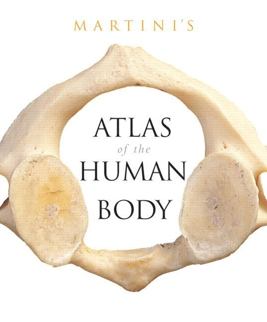 Martini's atlas of the human body; Frederic Martini, William C. Ober; 2009