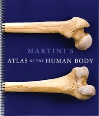 Martini's atlas of the human body; Frederic Martini; 2012