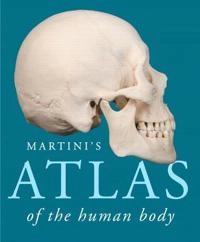 Martini's atlas of the human body; Frederic H. Martini; 2015