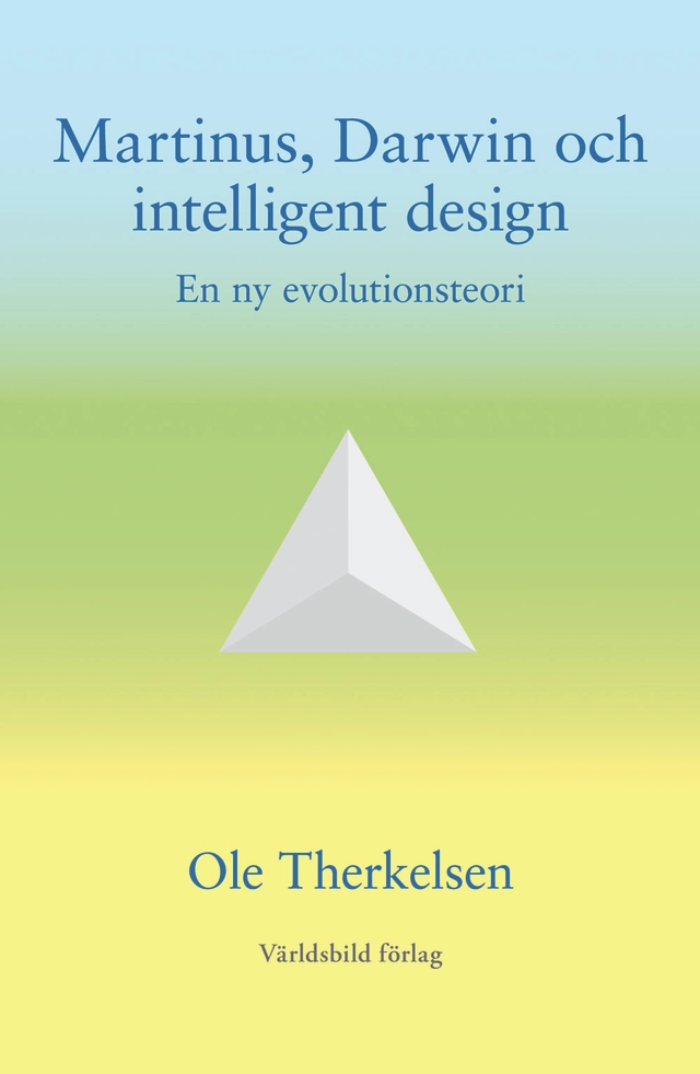 Martinus, Darwin och intelligent design : en ny evolutionsteori; Ole Therkelsen; 2009
