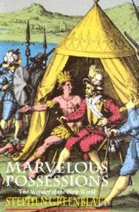 Marvelous possessions : the wonder of the New World; Stephen Greenblatt; 1991