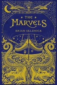 Marvels; Brian Selznick; 2015