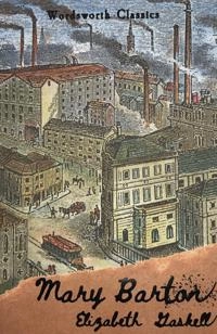 Mary Barton : a tale of Manchester life; Elizabeth Cleghorn Gaskell; 2012