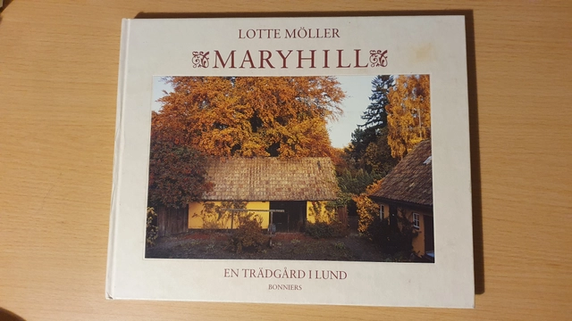 Maryhill : en trädgård i Lund; Lotte Möller; 1994