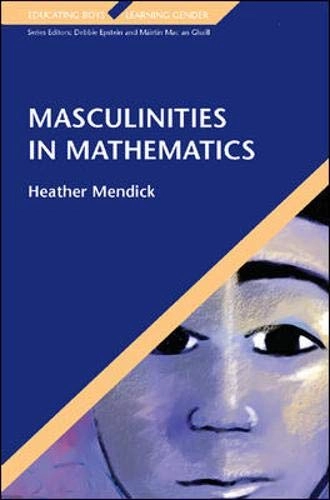 Masculinities in mathematics; Heather Mendick; 2006