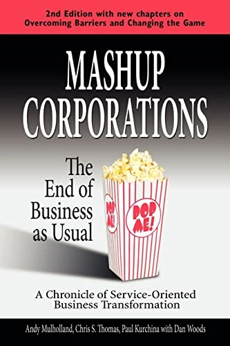 Mashup Corporations; A Mulholland, C Thomas S, P Kurchina, C S Thomas, A Mulholland; 2007