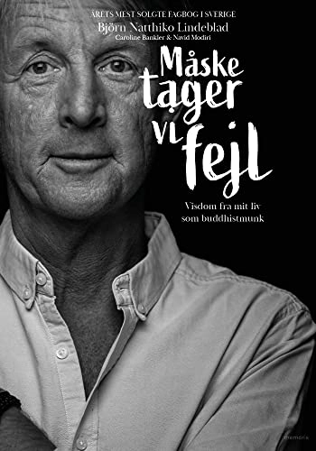 Måske tager vi fejl : livsvisdom fra mit liv som buddhistmunk; Björn Natthiko Lindeblad; 2022