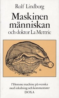 Maskinen människan och doktor La Mettrie; Rolf Lindborg; 1984