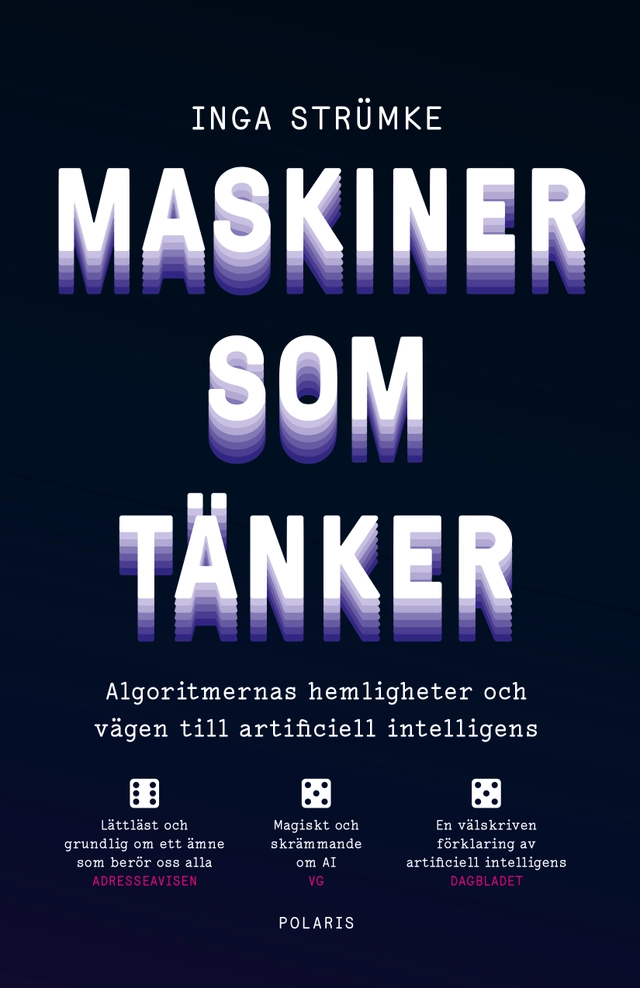 Maskiner som tänker : algoritmernas hemligheter och vägen till artificiell intelligens; Inga Strümke; 2024