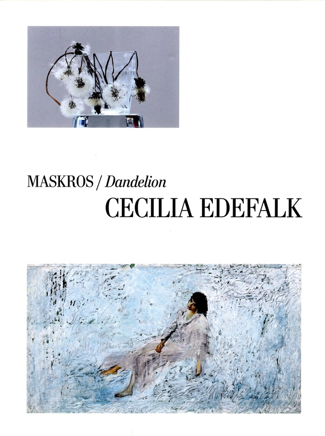 Maskros / Dandelion Cecilia Edefalk; Karin Sidén, Friedrich Meschede, Axel Wieder, Jonna Bornemark, Jesper Svenbro, Cecilia Edefalk; 2016