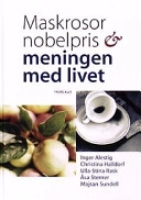 Maskrosor, nobelpris & meningen med livet; Inger Alestig, Majsan Sundell; 1999