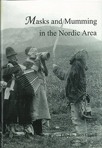 Masks and Mumming in the Nordic Area; Terry Gunnell; 2007