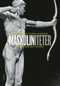 Maskuliniteter : kritik, tendenser, trender; Marcus Herz, Thomas Johansson; 2011