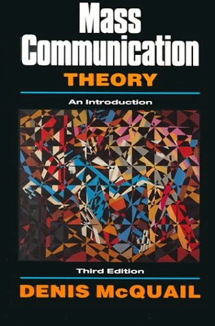 Mass communication theory : an introduction; Denis McQuail; 1994