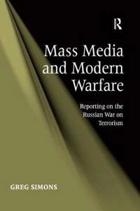 Mass media and modern warfare : reporting on the Russian war on terrorism; Greg Simons; 2010