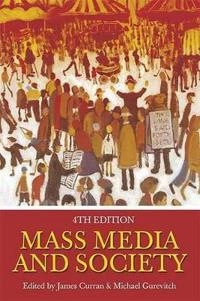 Mass media and society; Michael Gurevitch, James Curran; 2005