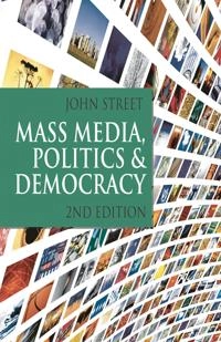 Mass media, politics and democracy; John Street; 2011