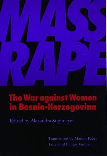 Mass rape : the war against women in Bosnia-Herzegovina; Alexandra Stiglmayer; 1994