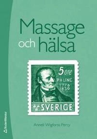 Massage och hälsa; Anneli Wigforss Percy; 2006