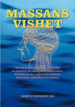 Massans vishet : hur kommer det sig att flera stycken är smartare än några få och hur kollektiv klokskap formar affärsverksamheter ekonomier, samhällen och nationer; James Surowiecki; 2007