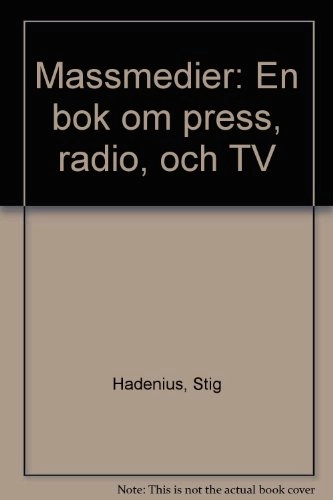Massmedier : en bok om press, radio och TV; Stig Hadenius; 1994