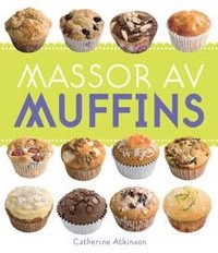Massor av muffins; Catherine Atkinson; 2010