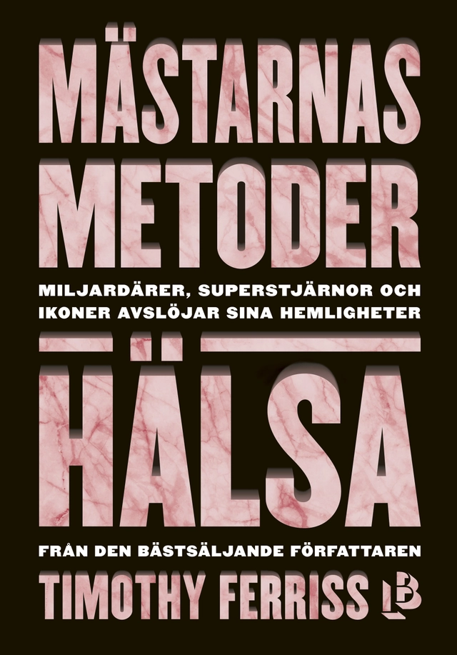 Mästarnas metoder. Hälsa; Timothy Ferriss; 2017