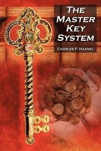 Master Key System; Charles F Haanel; 2010
