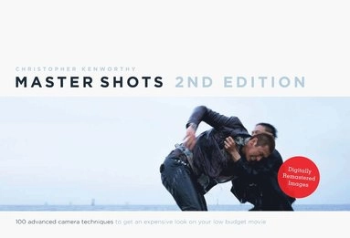 Master shots : 100 advanced camera techniques to get an expensive look on your low budget movie; Christopher Kenworthy; 2012