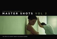 Master shots. 100 ways to shoot great dialogue scenes; Christopher Kenworthy; 2011