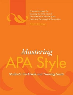 Mastering APA style : student's workbook and training guide; American Psychological Association; 2010
