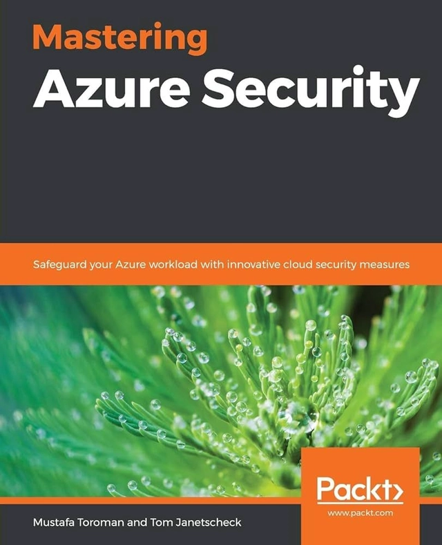 Mastering Azure Security; Mustafa Toroman, Tom Janetscheck; 2020