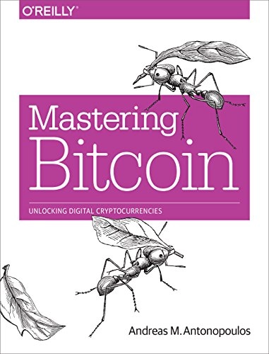 Mastering Bitcoin; Andreas M. Antonopoulos; 2015