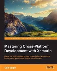 Mastering Cross-Platform Development with Xamarin [Elektronisk resurs]; Can Bilgin; 2016