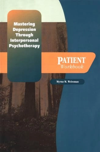 Mastering depression through interpersonal psychotherapy : patient workbook; Myrna M. Weissman; 1995