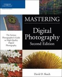Mastering digital photography; David D. Busch; 2006