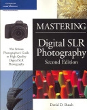 Mastering digital SLR photography; David D. Busch; 2008