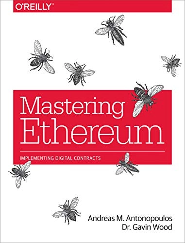 Mastering Ethereum : building smart contracts and DApps; Andreas M. Antonopoulos; 2018