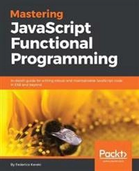 Mastering JavaScript Functional Programming; Federico Kereki; 2017