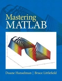 Mastering MATLAB; Duane C. Hanselman; 2012