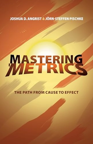 Mastering 'metrics : the path from cause to effect; Joshua David Angrist; 2014