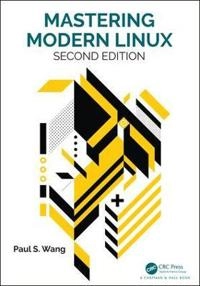 Mastering modern linux; Paul S. (kent State University Wang; 2018