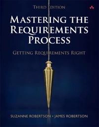 Mastering the requirements process : getting requirements right; Suzanne. Robertson; 2013