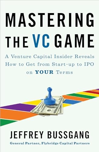 Mastering the VC Game; Jeffrey Bussgang; 2011