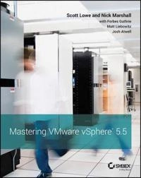 Mastering VMware vSphere; Scott Lowe, Nick Marshall, Forbes Guthrie, Ma Liebowitz; 2013
