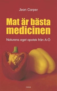 Mat är bästa medicinen; Jean Carper; 2001