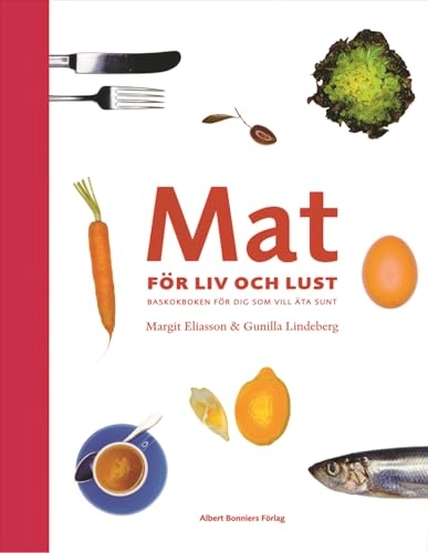 Mat för liv och lust; Margit Eliasson, Gunilla Lindeberg; 2006