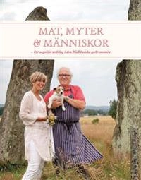 Mat, myter & människor - ett sagolikt nedslag i den Halländska gastronomin; Stefan Holmström, UllaMi Nyhuus-Wirén; 2012