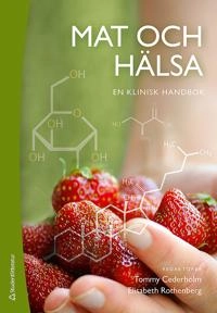 Mat och hälsa : en klinisk handbok; Tommy Cederholm, Elisabet Rothenberg; 2015