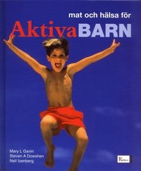 Mat och hälsa för aktiva barn; Mary L Gavin, Steven A Dowshen, Neil Izenberg; 2005